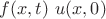 $f(x, t) \ u(x, 0) $
