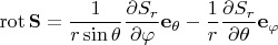 $\operatorname{rot}\mathbf S = \dfrac 1 {r\sin\theta}\dfrac{\partial S_r}{\partial \varphi}\mathbf e_{\theta}-\dfrac 1 r \dfrac{\partial S_r}{\partial\theta}\mathbf e_{\varphi}$
