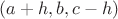 $(a+h,b,c-h)$