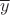 $\overline{y}