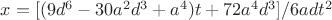 $x=[(9d^6-30a^2d^3+a^4)t+72a^4d^3]/6adt^2 $