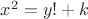 $x^2=y!+k$