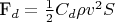 F_d= {1 \over 2} C_d \rho v^2 S