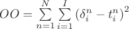 $OO = \sum\limits_{n = 1}^N {\sum\limits_{i = 1}^I {{{\left( {\delta _i^n - t_i^n} \right)}^2}} } $