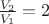 $\frac{V_2}{V_1}=2$