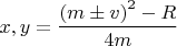 $x,y=\dfrac{\left ( m \pm v \right )^2-R}{4m}$
