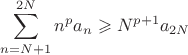 $\displaystyle\sum_{n=N+1}^{2N}n^pa_n\geqslant N^{p+1}a_{2N}$