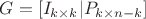 $G=[I_{k\times k}|P_{k\times n-k}]$