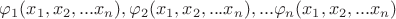 \varphi_1(x_1,x_2,...x_n),\varphi_2(x_1,x_2,...x_n),...\varphi_n(x_1,x_2,...x_n)