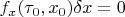 $f_x(\tau_0,x_0)\delta x=0$