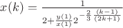 $
x(k)=\frac{1}{2+\frac{y(1)}{x(1)}2^{-\frac{2}{3}\frac{(k-1)}{(2k+1)}}}
$