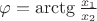 $\varphi=\arctg\frac{x_1}{x_2}$