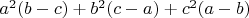 $a^2(b - c) + b^2(c - a) + c^2(a - b)$