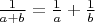 $\frac 1{a+b}=\frac 1a+\frac 1b$