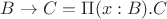 $B\to C = \Pi (x : B). C$