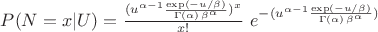 $P(N=x|U)=\frac{(u^{\alpha-1} \frac{\exp\left(-u/\beta\right)}{\Gamma(\alpha)\,\beta^{\alpha}})^x}{x!}\ e^{-(u^{\alpha-1} \frac{\exp\left(-u/\beta\right)}{\Gamma(\alpha)\,\beta^{\alpha}})}$