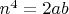 $n^4=2ab$