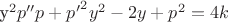 {y^2}p''p + {{p'}^2}{y^2} - 2y + {p^2} = 4k