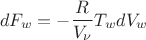 $$ dF_w=-\frac{R}{V_\nu} T_w dV_w $$