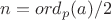 $n=ord_p(a)/2$ $n=ord_p(a)/2$