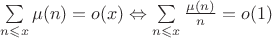 $\sum\limits_{n\leqslant x}\mu(n)=o(x)\Leftrightarrow \sum\limits_{n\leqslant x}\frac{\mu(n)}{n}=o(1)$