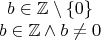 $$\begin{array}{c} b\in\mathbb Z\setminus\{0\} \\ b\in\mathbb Z\wedge b\ne0 \end{array}$$