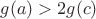 $g(a)>2g(c)$