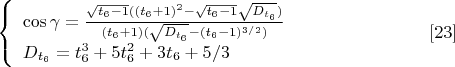 $$\left\{
\begin{array}{lcl}
 \cos\gamma=\frac{\sqrt{t_6-1}((t_6+1)^2-\sqrt{t_6-1}\sqrt{D_{t_6}})}{(t_6+1)(\sqrt{D_{t_6}}-(t_6-1)^{3/2})}\\
 D_{t_6}=t_6^3+5t_6^2+3t_6+5/3\\
\end{array}
\right.\eqno[23]$$