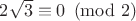 $2\sqrt{3} \equiv 0 \pmod{2}$