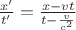 $\frac{x'} {t'}=\frac{x-{vt}} {t-{\frac{v} {c^2}}}$