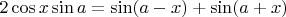 $2\cos x \sin a = \sin (a-x) + \sin (a+x)$