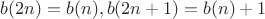 $b(2n) = b(n), b(2n+1) = b(n) + 1$