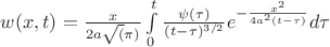 $w(x,t) = \frac{x}{2a\sqrt(\pi)} \int\limits_0^t {\frac{{\psi (\tau )}}{{(t - \tau )^{{3 \mathord{\left/
 {\vphantom {3 2}} \right.
 \kern-\nulldelimiterspace} 2}} }}e^{ - \frac{{x^2 }}{{4a^2 (t - \tau )}}} d\tau } $