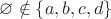 $\varnothing \notin \{a, b, c, d\}$