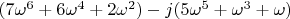 $(7\omega^6+6\omega^4+2\omega^2)-j(5\omega^5+\omega^3+\omega)}$
