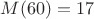 $M(60)=17$