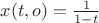 $x(t,o)=\frac{1}{1-t}$