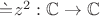 $\f=z^2:\mathbb{C}\rightarrow\mathbb{C}$