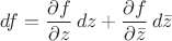 $$
df = 
\frac{\partial f}{\partial z}\, dz +
\frac{\partial f}{\partial \bar{z}}\,d\bar{z}
$$