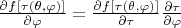 $\frac{\partial f[\tau(\theta,\varphi)]}{\partial \varphi}=\frac{\partial f[\tau(\theta,\varphi)]}{\partial \tau}\frac{\partial \tau}{\partial \varphi}$