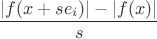 $$\frac{|f(x+se_i)|-|f(x)|}{s}$$