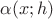 $\alpha(x;h)$