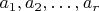 $a_1, a_2, \dots, a_r$