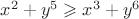 $x^2+y^5 \geqslant x^3+y^6$