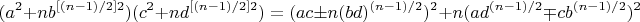 $$(a^2+nb^{[(n-1)/2]2}) (c^2+nd^{[(n-1)/2]2})=(ac \pm n(bd)^{(n-1)/2})^2+n(ad^{(n-1)/2} \mp cb^{(n-1)/2})^2$$