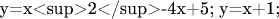 y=x<sup>2</sup>-4x+5; y=x+1;