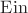$\operatorname{Ein}$
