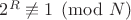 $2^R \not\equiv 1 \pmod{N}$