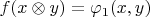 $f(x\otimes y)=\varphi_1(x,y)$