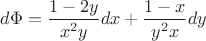 $d\Phi=\dfrac{1-2y}{x^2y}dx+\dfrac{1-x}{y^2x}dy$